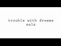 Eels - Trouble with Dreams (Music Video)