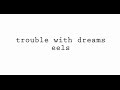 Eels - Trouble with Dreams (Music Video)