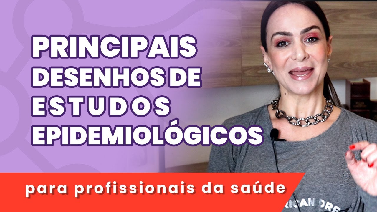 Principais desenhos de estudos epidemiológicos | 9 minutos