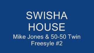 Swisha House - Mike Jones &amp; 50-50 Twin Freestyle