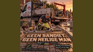 GEEN BANDIET, GEEN HEILIGE MAN (Belgian Street Version)