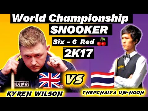 Thepchaiya Un-Nooh Vs Kyren Wilson | Six-6 Red World Championship Snooker | 2K17 | Complete Session