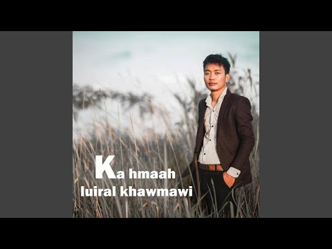 R.Lalhmingmawia (Ka hmaah luiral khawmawi)