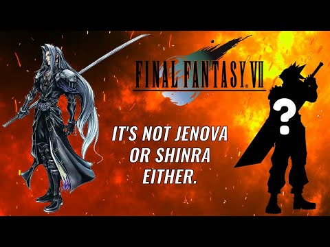 The Real Villain of FF7 Isn't Sephiroth.