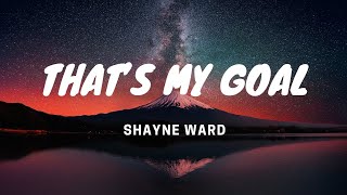 Shayne Ward - That's My Goal (Lyrics)