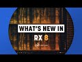 What's New in RX 8 | iZotope