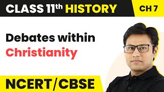 Class 11 History Ch 7 |Debates within Christianity -Changing Cultural Traditions