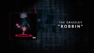 Tee Grizzley - Robbin [Official Audio]