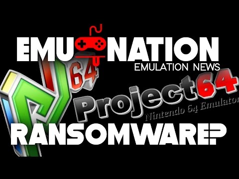 EMU-NATION: Project64 caught with Ransomware? And the latest News!