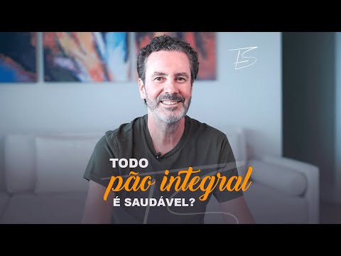 DOUTOR FERNANDO SOARES - TODO PÃO INTEGRAL, É SAUDÁVEL?