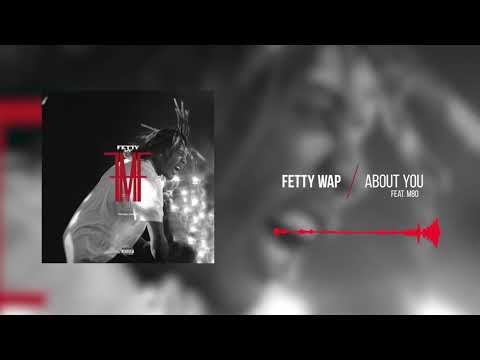 Fetty Wap - About You (feat. M80)