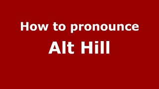 How to pronounce Alt Hill