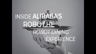 Inside Alibaba's Robot.He robot dining experience