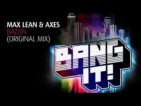 Max Lean & Axes - Bazzin (Original Mix)