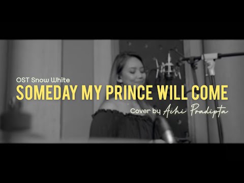 SOMEDAY MY PRINCE WILL COME (OST SNOW WHITE) | ACHI PRADIPTA (COVER)