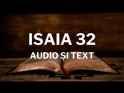 Lectură Biblică: Isaia 32 - Verset cu Verset (Text și Audio)