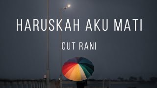 Download lagu Haruskah Aku Mati - Cut Rani (MIX LIRIK) mp3 Download lagu Haruskah Aku Mati - Cut Rani (MIX LIRIK) mp3