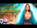 LADY OF GUADALUPE | EXCLUSIVE HD CHRISTIAN DRAMA MOVIE | FULL FAITH FILM IN ENGLISH | V MOVIES