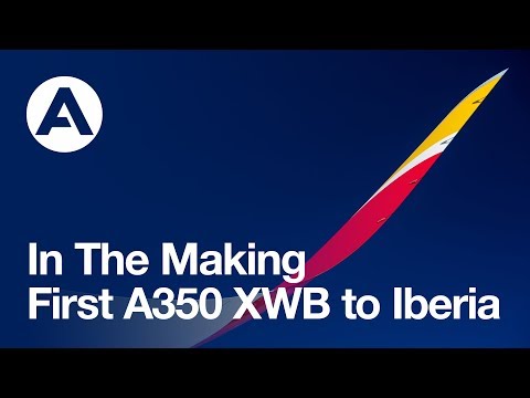 In The Making: First A350 XWB to Iberia
