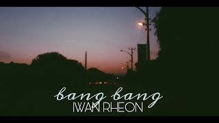 Bang Bang - Iwan Rheon