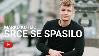 Marko Kutlić - Srce se spasilo (OFFICIAL VIDEO)