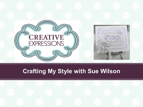 Crafting My Style With Sue Wilson - Shining Sentiments for Creative Expressions