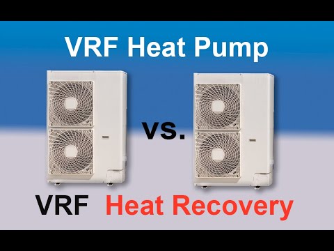 When to use VRF Heat Pump vs Heat Recovery
