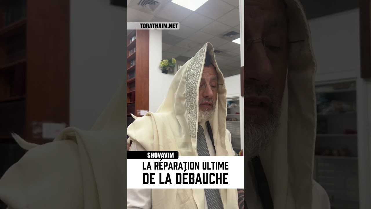 Spécial Shovavim - Réparer les débauches sexuelles, c’est MAINTENANT !