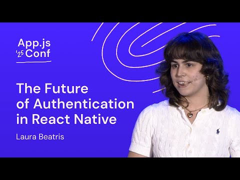 Laura Beatris – The Future of Authentication in React Native | App.js Conf 2025