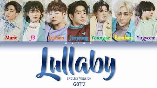 GOT7 (갓세븐) – Lullaby (English Version) (Color Coded Lyrics Han/Rom/Eng)