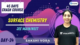 Surface Chemistry | Day-24 | 45 Days Crash Course | JEE/NEET | Unacademy | Sakshi Vora