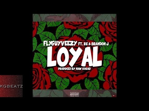 FlyGuyVeezy ft. RG, Brandon Jay - Loyal [Prod. By Paupa] [New 2016]