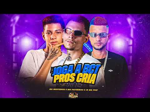 JOGA A BCT PROS CRIA - MC PATINHAS, JR NA VOZ, EO MISTERIO