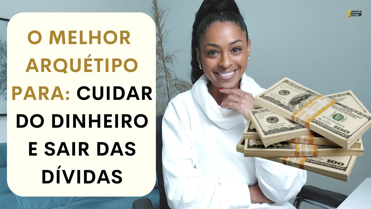 MELHOR ARQUÉTIPO para SAIR das DÍVIDAS e CUIDAR do SEU DINHEIRO