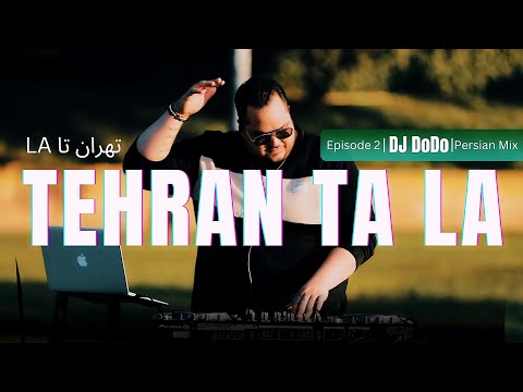 DJ DoDo - Tehran Ta LA - Persian Mix