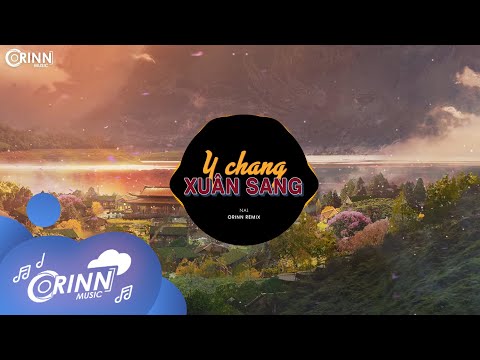 Y Chang Xuân Sang (Orinn Remix) - Nal | Nhạc Xuân Remix TikTok Gây Nghiện Hay Nhất 2022