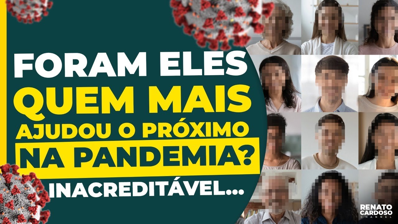 FORAM ELES QUEM MAIS AJUDOU O PRÓXIMO NA PANDEMIA? INACREDITÁVEL&#8230;