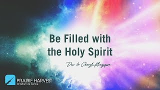 Be Filled with the Holy Spirit | Des & Cheryl Klingspon | 11:15am