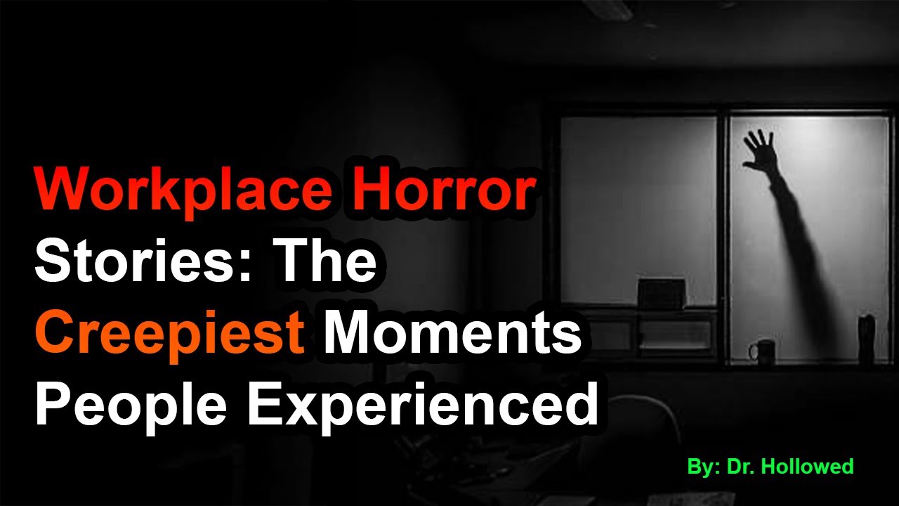 Workplace Horror Stories: The Creepiest Moments People Experienced