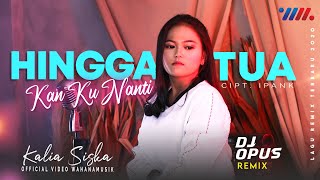 Download lagu KALIA SISKA - HINGGA TUA KAN KUNANTI | DJ OPUS REMIX mp3