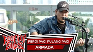 Armada - Pergi Pagi Pulang Pagi (Live at Rooftop Gigs)