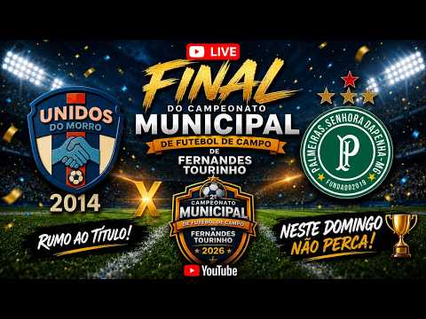 FINAL DO CAMPEONATO MUNICIPAL DE FERNANDES TOURINHO 2026 UNIDOS DO MORRO X PALMEIRAS