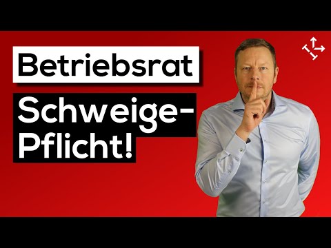 BETRIEBSRAT SCHWEIGEPFLICHT: Welche Informationen muss ein Betriebsratsmitglied GEHEIM halten?