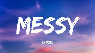 Download lagu ROSÉ - Messy (Lyrics) mp3 Download lagu ROSÉ - Messy (Lyrics) mp3