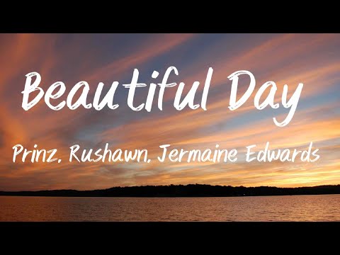 Beautiful Day - Prinz, Rushawn, Jermaine Edwards (Lyrics)