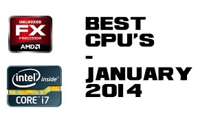 Video thumbnail for Best CPU's of the Month - January 2014 by TheSpyGuy - PC Builds, Gameplay and More!