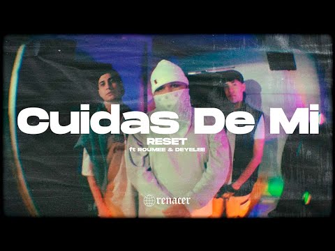 Reset, @roumeee & @Deyelee  - Cuidas De Mi (Video Oficial)