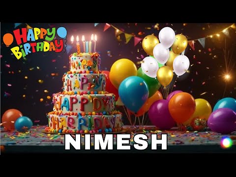 Happy Birthday Nimesh, Birthday Wishes, Birthday Song, Today, hbd