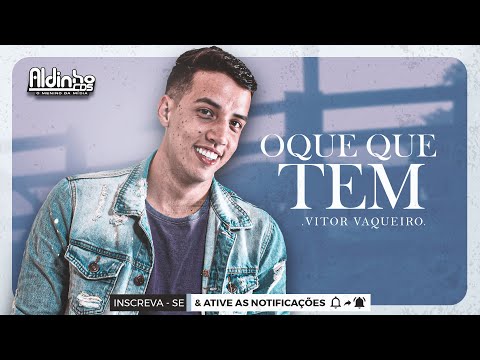 OQUE QUE TEM - VITOR VAQUEIRO (MÚSICA NOVA)