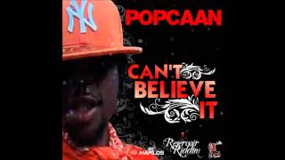Popcaan - Can&#39;t Believe It [Raw] (Reservoir Riddim) September 2012